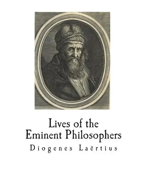 Lives of the Eminent Philosophers: The Lives and Sayings of the Greek Philosophers - Paperback