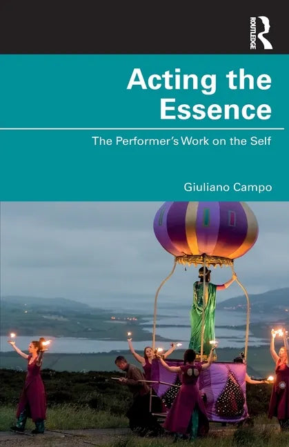 Acting the Essence: The Performer's Work on the Self - Paperback