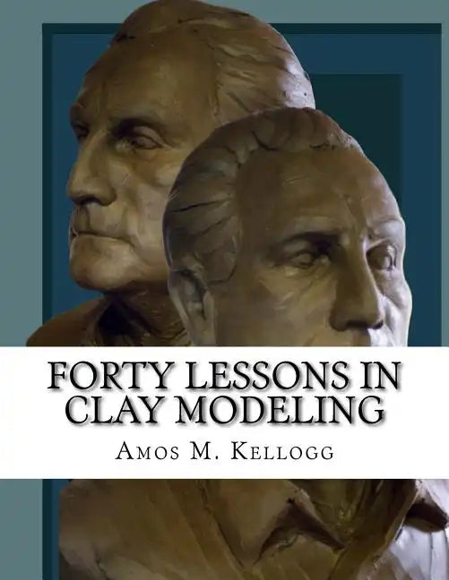 Forty Lessons in Clay Modeling - Paperback