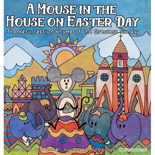 A Mouse in the House on Easter Day: The Resurrection Rhyme of the Greatest Sunday - Hardcover