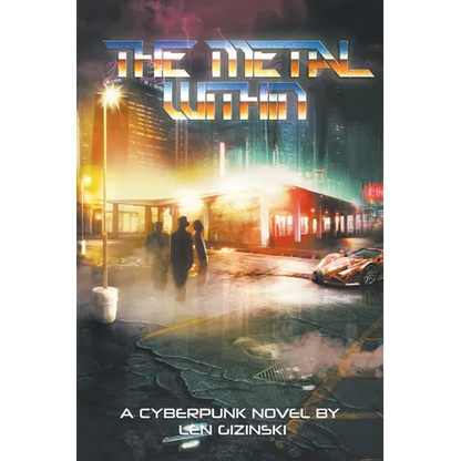 The Metal Within: A Cyberpunk Novel - Paperback
