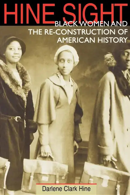 Hine Sight: Black Women and the Re-Construction of American History - Paperback