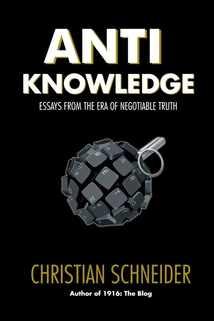 Anti-Knowledge: Essays From the Era of Negotiable Truth - Paperback
