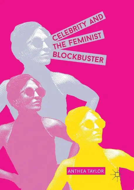 Celebrity and the Feminist Blockbuster - Paperback