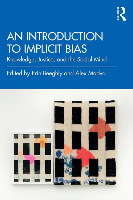 An Introduction to Implicit Bias: Knowledge, Justice, and the Social Mind - Paperback