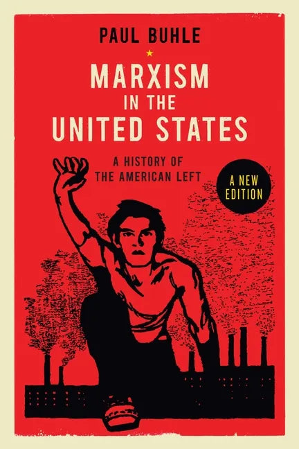 Marxism in the United States: Remapping the History of the American Left - Paperback