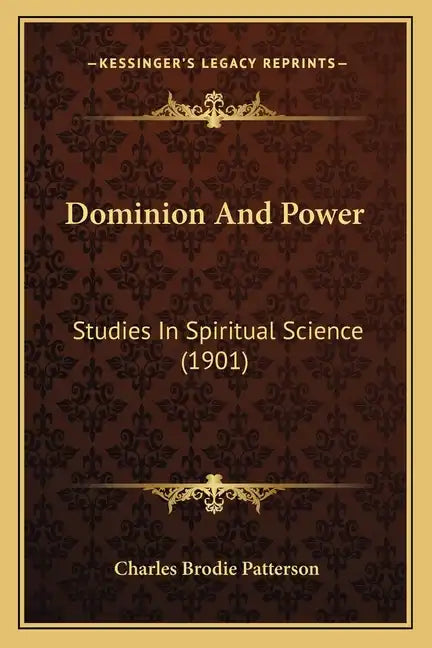 Dominion And Power: Studies In Spiritual Science (1901) - Paperback