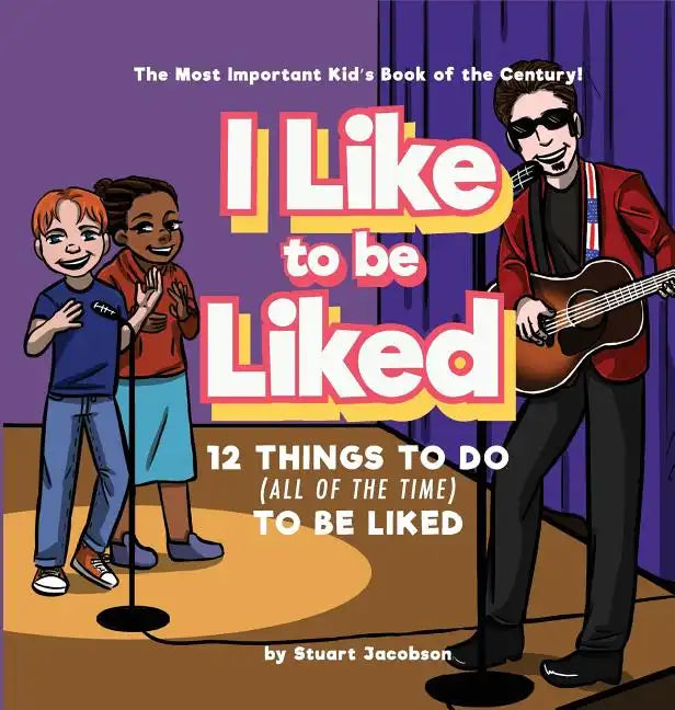 I Like To Be Liked: 12 Things To Do (All of the Time) To Be Liked - Hardcover