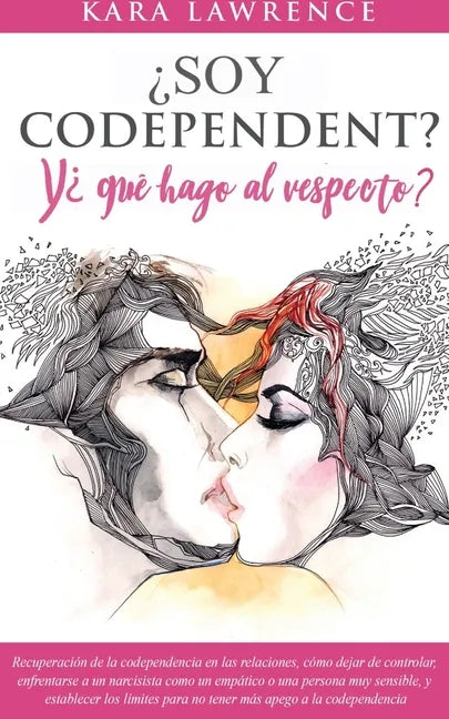 ¿Soy Codependiente? Y, ¿qué hago al respecto? Preguntas y Soluciones para Relaciones Codependientes con y sin Abuso de Sustancias - Paperback