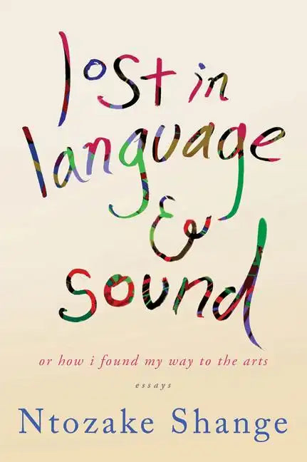 Lost in Language & Sound: Or How I Found My Way to the Arts: Essays - Paperback