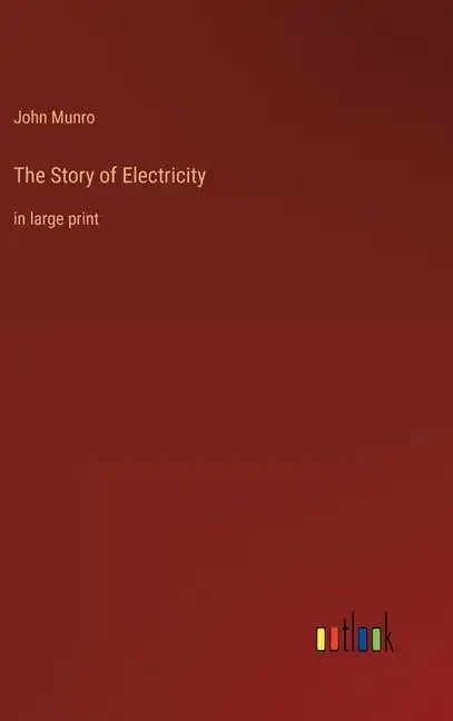 The Story of Electricity: in large print - Hardcover