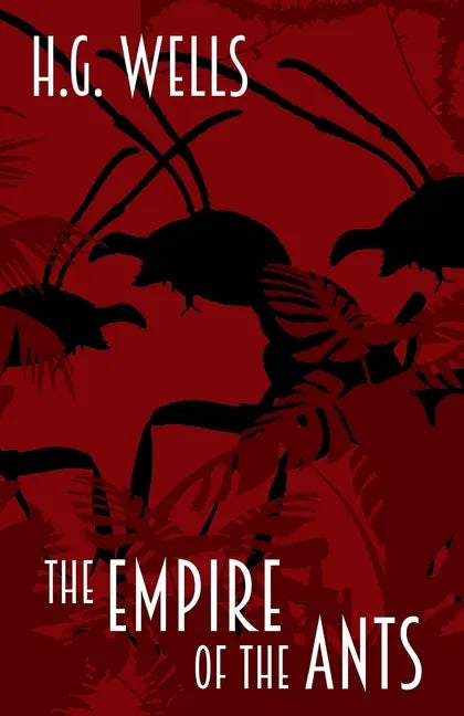 The Empire of the Ants: and other short stories - Paperback