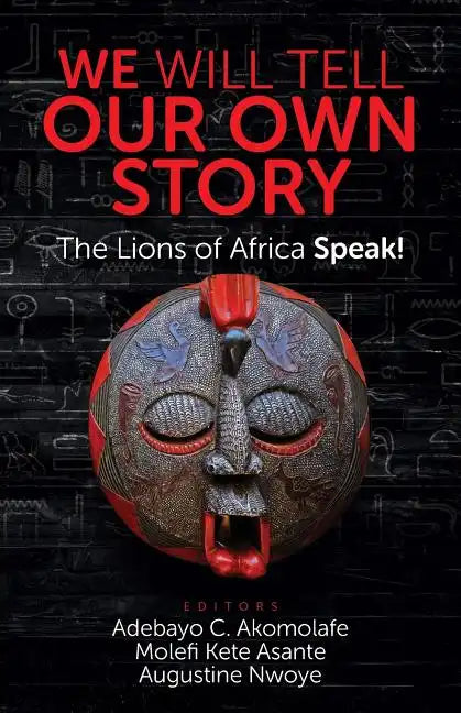 We Will Tell Our Own Story: The Lions of Africa Speak! - Paperback