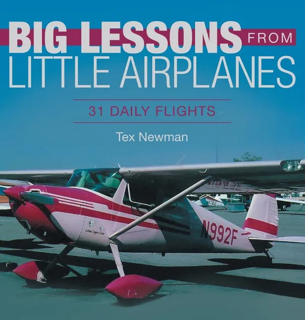 Big Lessons from Little Airplanes: 31 Daily Flights - Hardcover