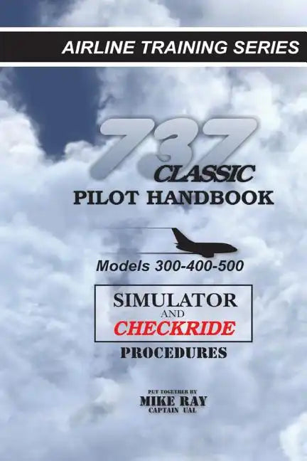737 Classic Pilot Handbook: Simulator and Checkride Procedures - Paperback