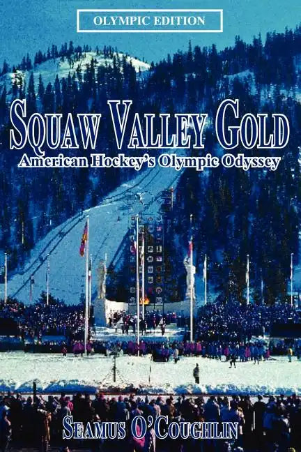 Squaw Valley Gold: American Hockey's Olympic Odyssey - Paperback