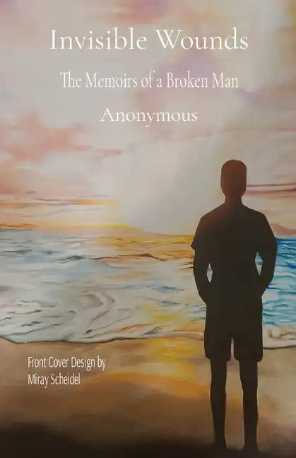 Invisible Wounds: The Memoirs of a Broken Man - Paperback