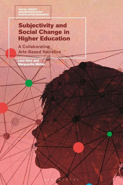 Subjectivity and Social Change in Higher Education: A Collaborative Arts-Based Narrative - Paperback
