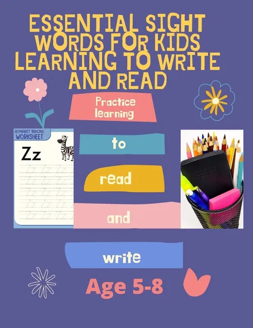 Essential Sight Words for Kids Learning to Write and Read: Activity Workbook That Help Children Recognize, Write And Learn More Than 100 High Frequenc - Paperback