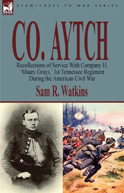 Co. Aytch: Recollections of Service With Company H, 'Maury Grays, ' 1st Tennessee Regiment During the American Civil War - Paperback