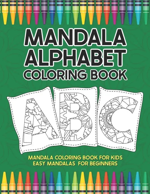 Mandala Alphabet Coloring Book: Mandala Coloring Book for Kids Easy Mandalas for Beginners - Paperback