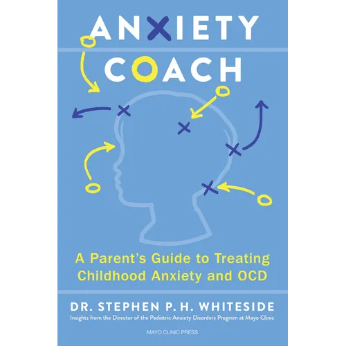 Anxiety Coach: A Parent's Guide to Treating Childhood Anxiety and Ocd - Paperback