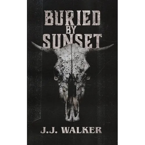 Buried By Sunset: A supernatural small-town horror set in the desert. - Paperback