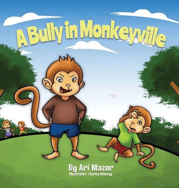 A Bully In Monkeyville: Kids Anti-Bullying Picturebook - Hardcover
