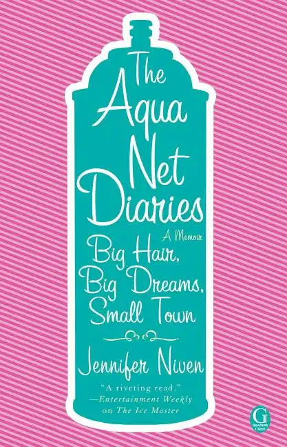 Aqua Net Diaries: Big Hair, Big Dreams, Small Town (Original) - Paperback