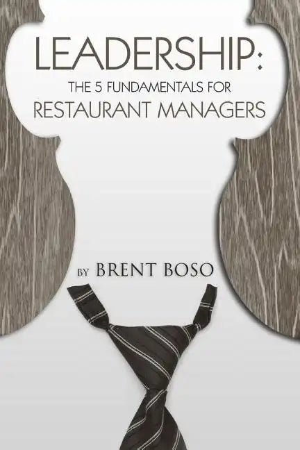 Leadership: The 5 Fundamentals for Restaurant Managers - Paperback