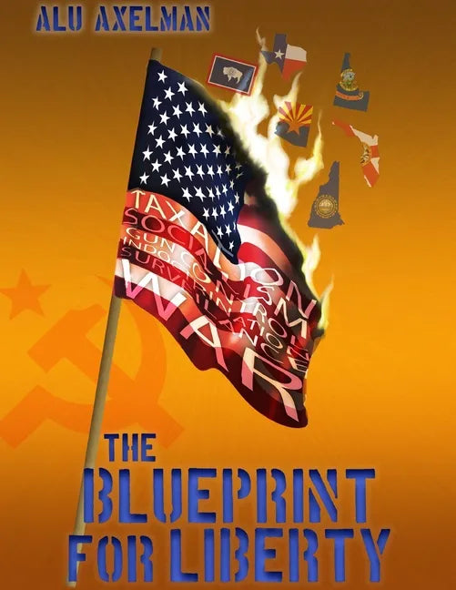 The Blueprint For Liberty: The comprehensive plan to save us from civil war and keep our nation peaceful and free - Paperback
