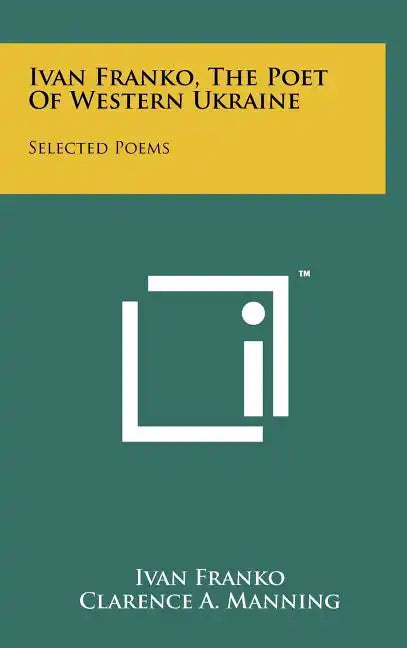 Ivan Franko, The Poet Of Western Ukraine: Selected Poems - Hardcover