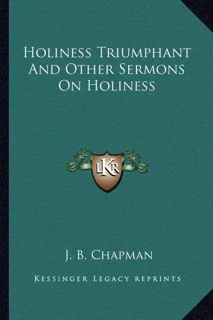 Holiness Triumphant and Other Sermons on Holiness - Paperback