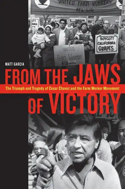 From the Jaws of Victory: The Triumph and Tragedy of Cesar Chavez and the Farm Worker Movement - Paperback