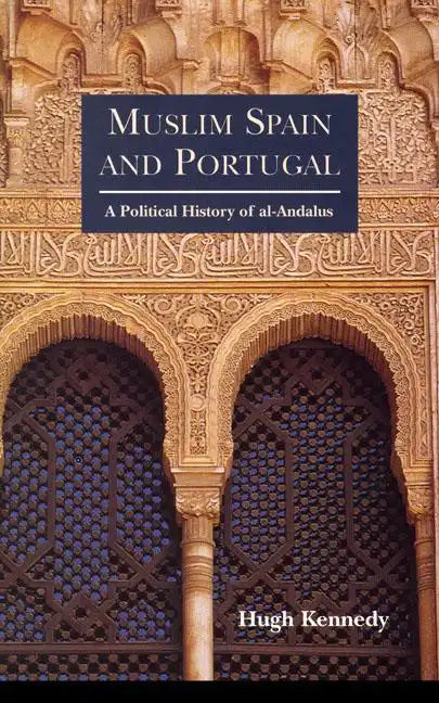 Muslim Spain and Portugal: A Political History of al-Andalus - Paperback