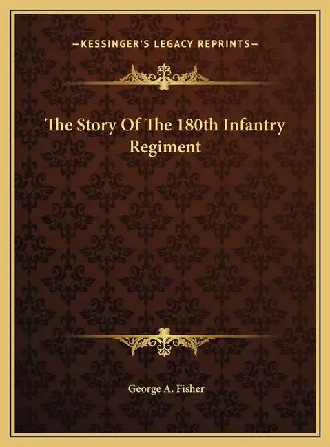 The Story Of The 180th Infantry Regiment - Hardcover
