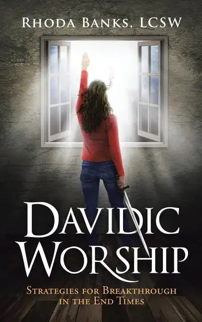 Davidic Worship: Strategies for Breakthrough in the End Times - Hardcover