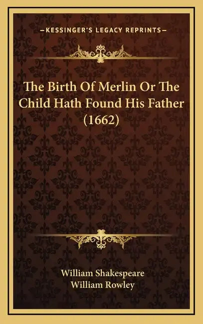 The Birth of Merlin or the Child Hath Found His Father (1662) - Hardcover