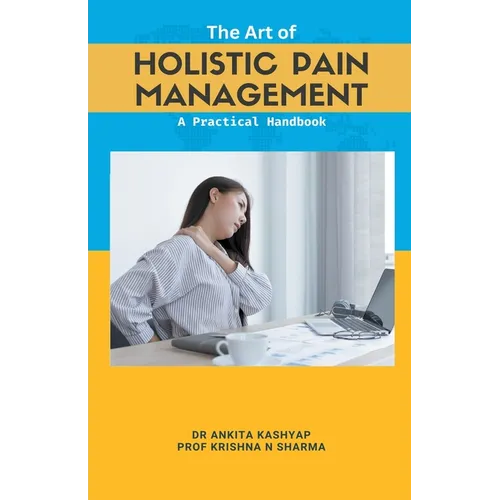 The Art of Holistic Pain Management: A Practical Handbook - Paperback