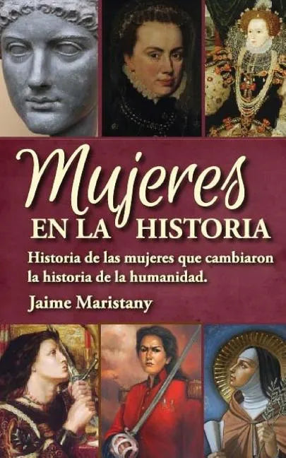 Mujeres en la historia: Historia de las mujeres que cambiaron la historia de la humanidad - Paperback