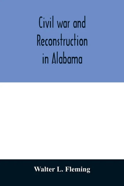 Civil war and reconstruction in Alabama - Paperback