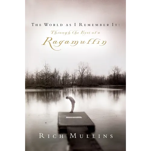 The World As I Remember It: Through the Eyes of a Ragamuffin - Paperback