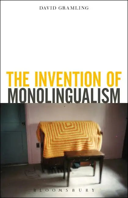 The Invention of Monolingualism - Paperback