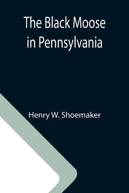 The Black Moose in Pennsylvania - Paperback
