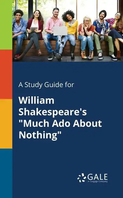 A Study Guide for William Shakespeare's "Much Ado About Nothing" - Paperback