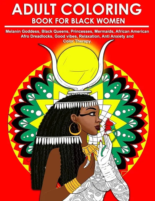 Adult Coloring Book for Black Women: Melanin Goddess, Black Queens, Princesses, Mermaids, African American Afro Dreadlocks, Good vibes, Relaxation, An - Paperback