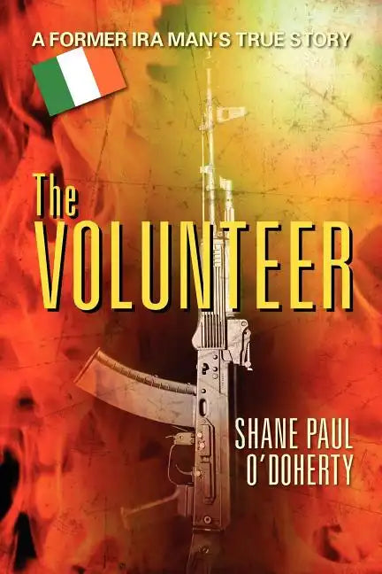 The Volunteer: A Former IRA Man's True Story - Paperback
