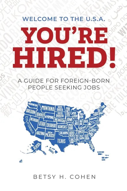 Welcome to the U.S.A.-You're Hired!: A Guide for Foreign-Born People Seeking Jobs - Paperback
