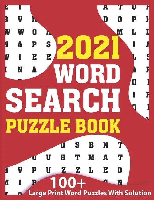 2021 Word Search Puzzle Book: A Fun Challenging Brain Game Book Of Word Find Puzzles 2021 With Solution For Senior Men And Women With Including 100+ - Paperback
