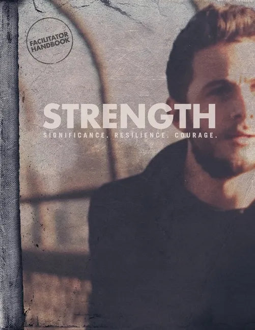 STRENGTH Facilitator Handbook v2: Significane. Resilience. Courage. - Paperback